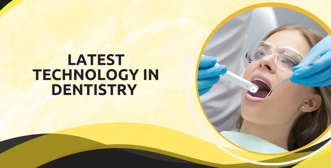 Latest technology in dentistry